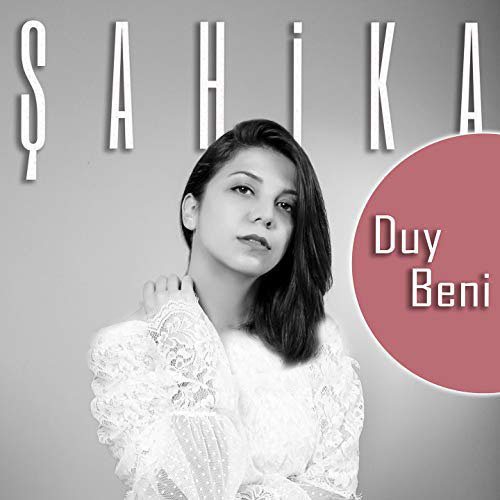 Şahika-Duy Beni 2018 Şahika-Duy Beni 2018