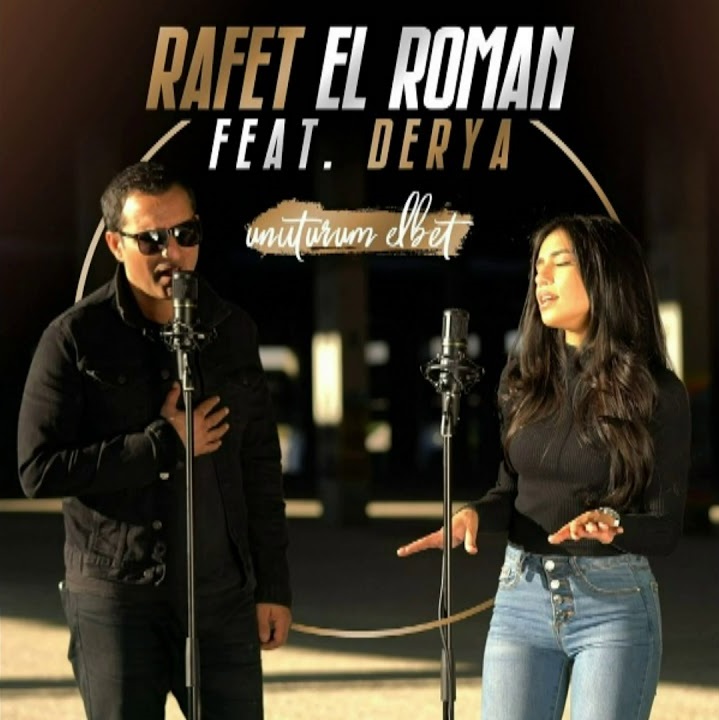 Rafet El Roman Ft Derya Ürkmez-Unuturum Elbet 2018 Rafet El Roman Ft Derya Ürkmez-Unuturum Elbet 2018