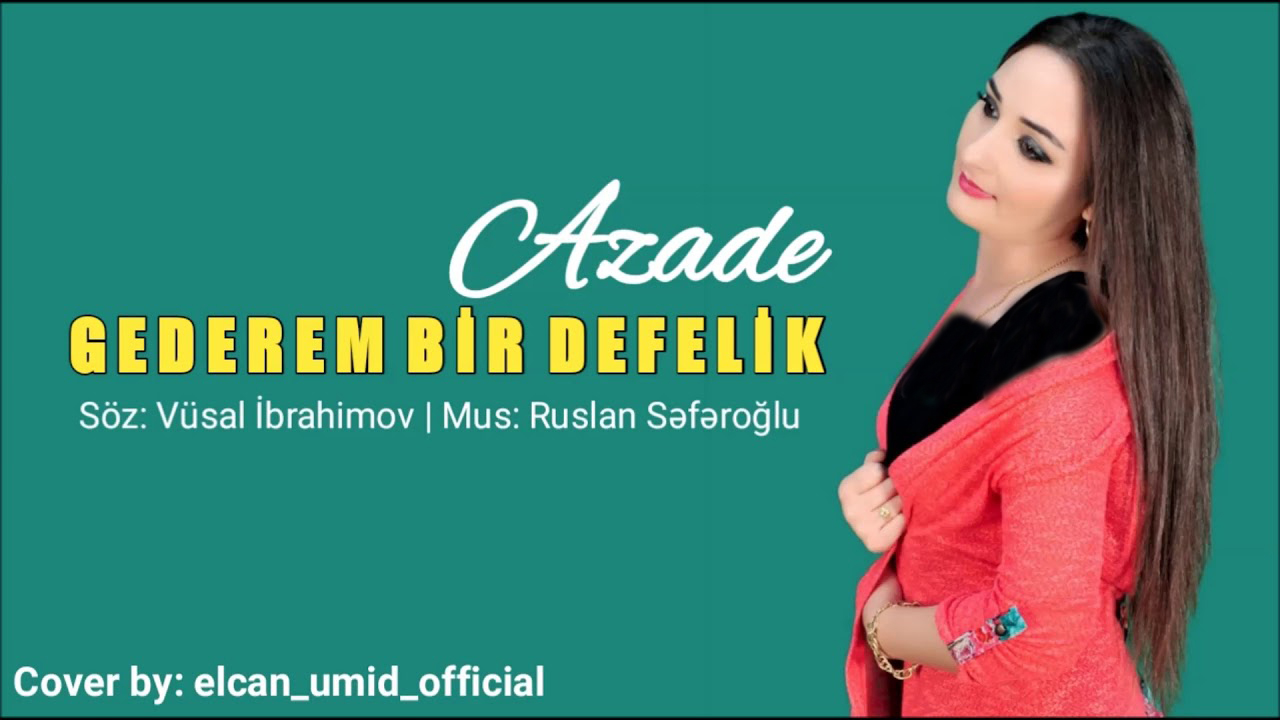 Azade-Gederem Bir Defelik 2018 Azade-Gederem Bir Defelik 2018